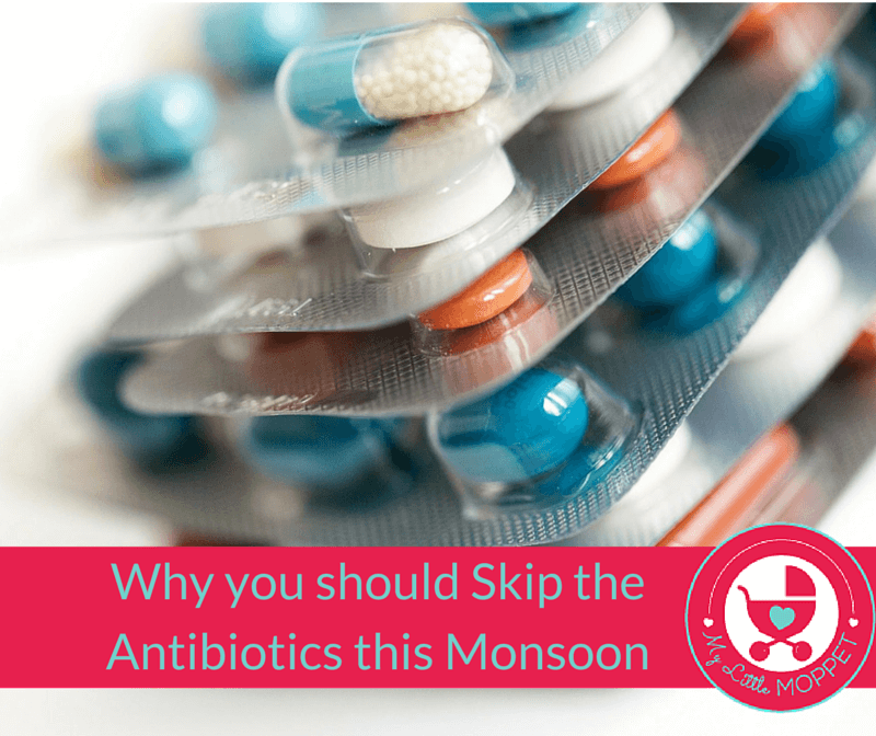 Why you Should Skip the Antibiotics this Monsoon