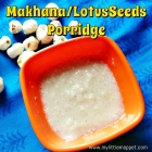 Makhana/Lotus seeds Porridge for Babies during Travel
