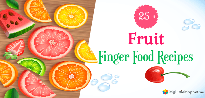 25+ Fruit Finger Food Recipes For Babies and Toddlers