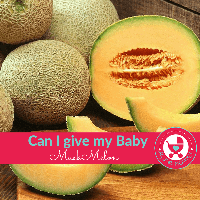 Can I give my baby muskmelon or kharbuja