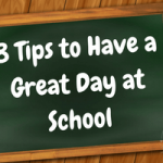 Tips for having a great day at school