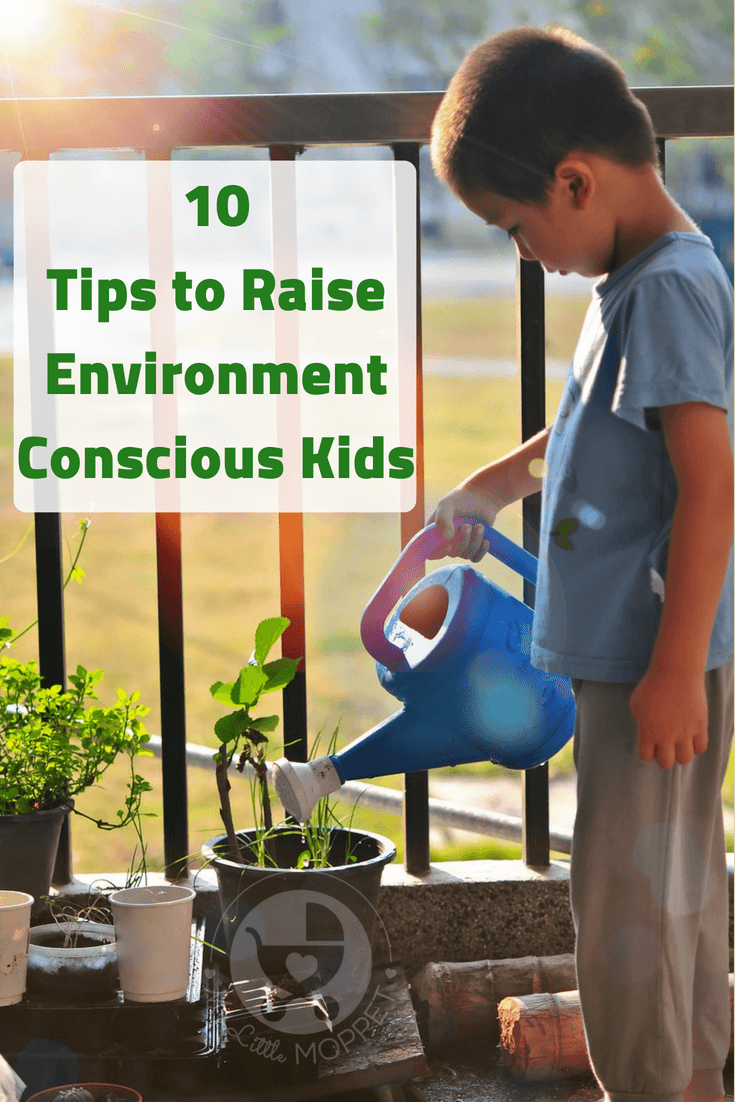 Our children are more prone to environmental risks than we were. Here are tips to raise environment conscious children who'll become responsible world citizens.
