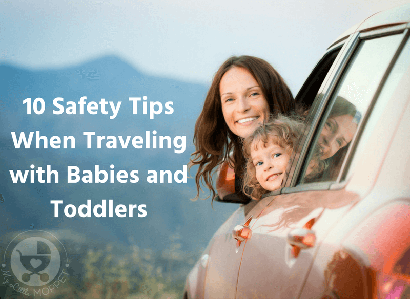 Travelling with small children can be scary, but it doesn't have to be! Here are 10 important Safety Tips When Traveling with Babies and Toddlers.