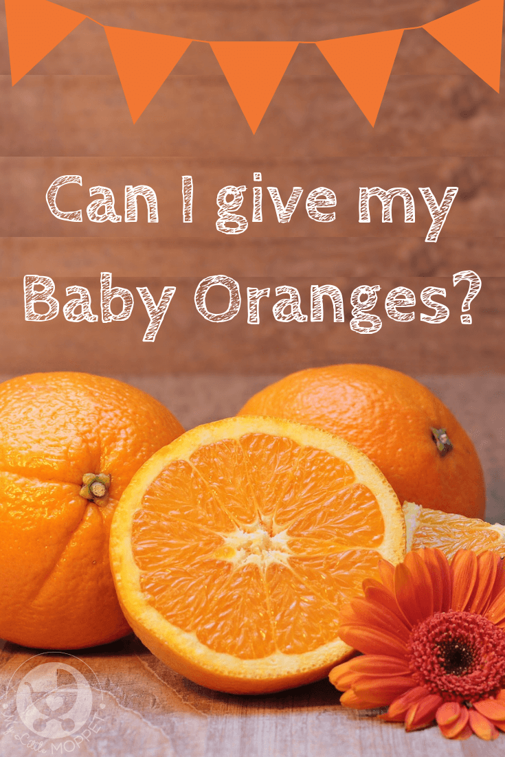 Can I give my Baby Oranges? If you're a parent asking this question, find the answer here! From health benefits to allergy risks to recipes, we have it all!