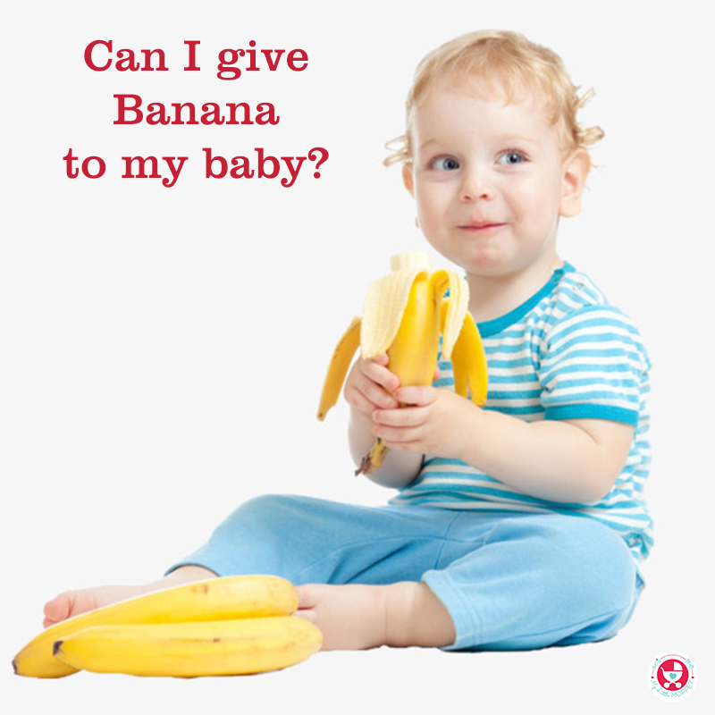 Bananas are highly nutritious. "Can I give my baby banana?" is the most asked question by moms. Find out, when and how you can introduce bananas to babies.