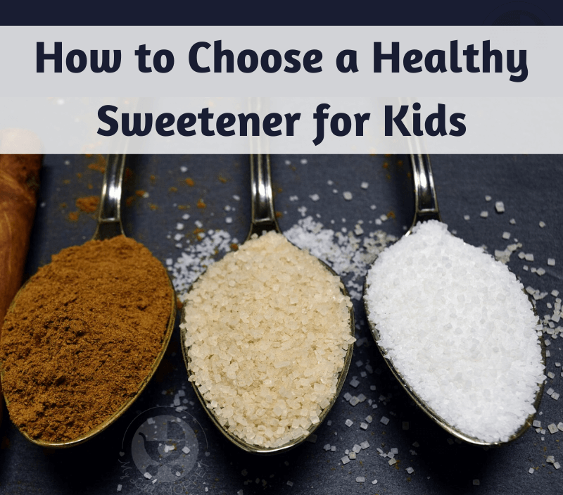 How to Choose a Healthy Sweetener for Kids