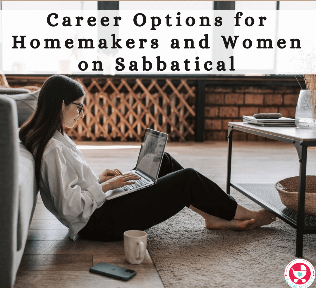 Did you take a career break to raise your kids? Here are some practical Career Options for Homemakers and Women on Sabbatical.
