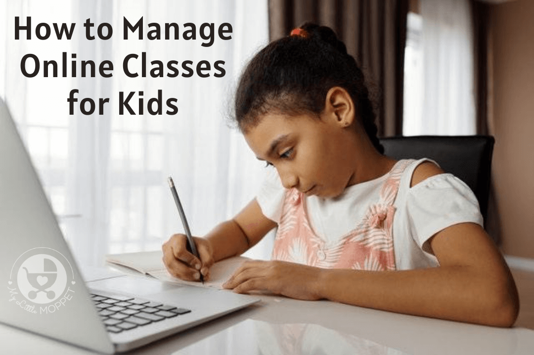 Virtual learning has become the norm in these times. Here are some useful tips on How to Manage Online Classes for Kids so they stay healthy and happy!