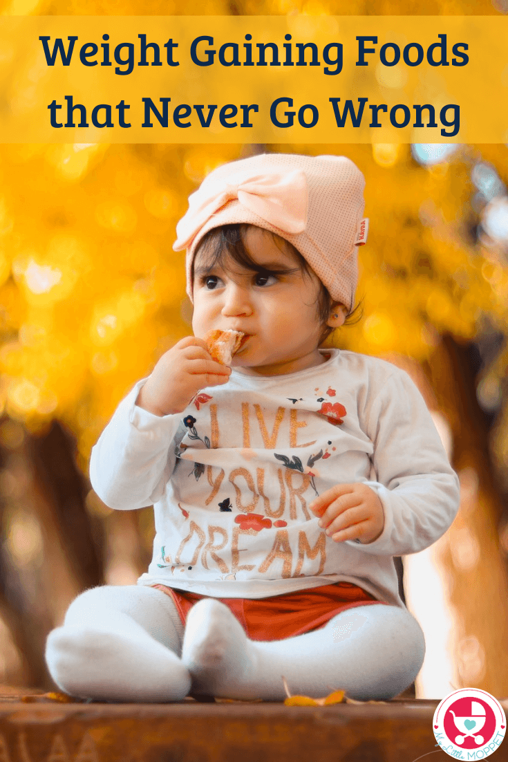 Struggling with healthy weight gain for your child? These 5 Weight Gaining Foods never go wrong for babies and young kids, and are nutritious to boot!