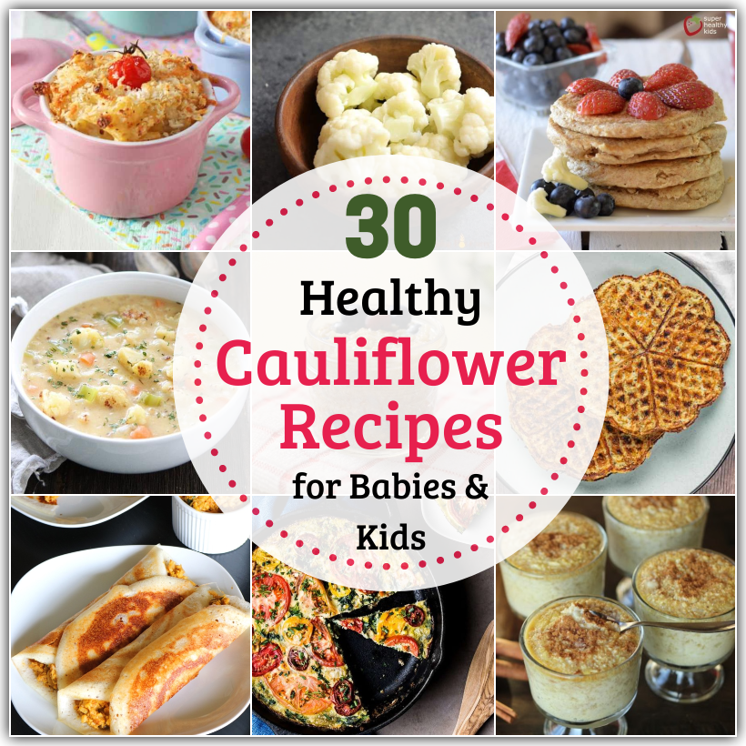 Cauliflower is a vegetable that can be used in so many ways. Here are over 30 healthy cauliflower recipes for babies and kids, from puree to pizza and more!