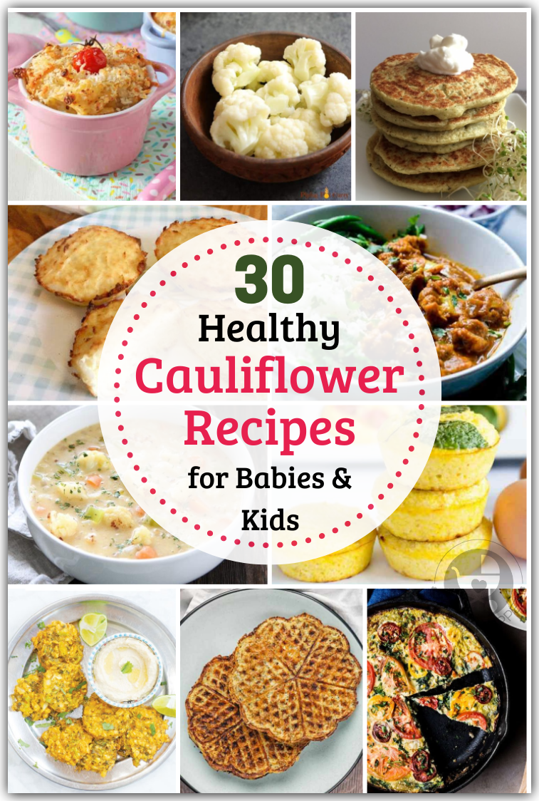 30+ Healthy Cauliflower Recipes for Babies and Kids