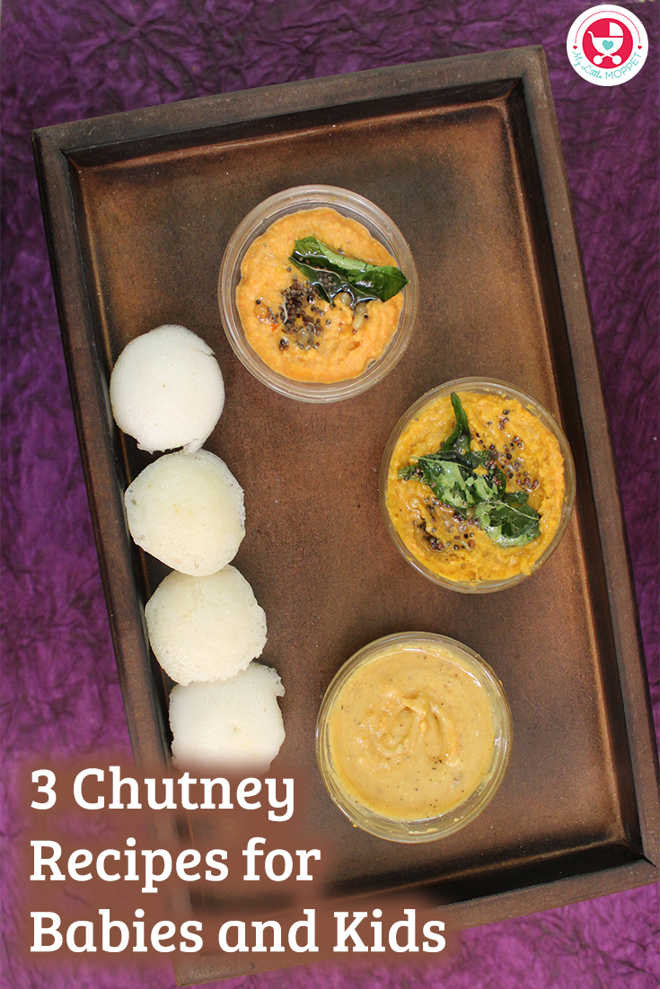 Let your baby ask for more! Yes, our 3 Chutney Recipes for babies & kids can make your fussy baby eat more. Yummy chutneys, made in a jiffy by busy moms.
