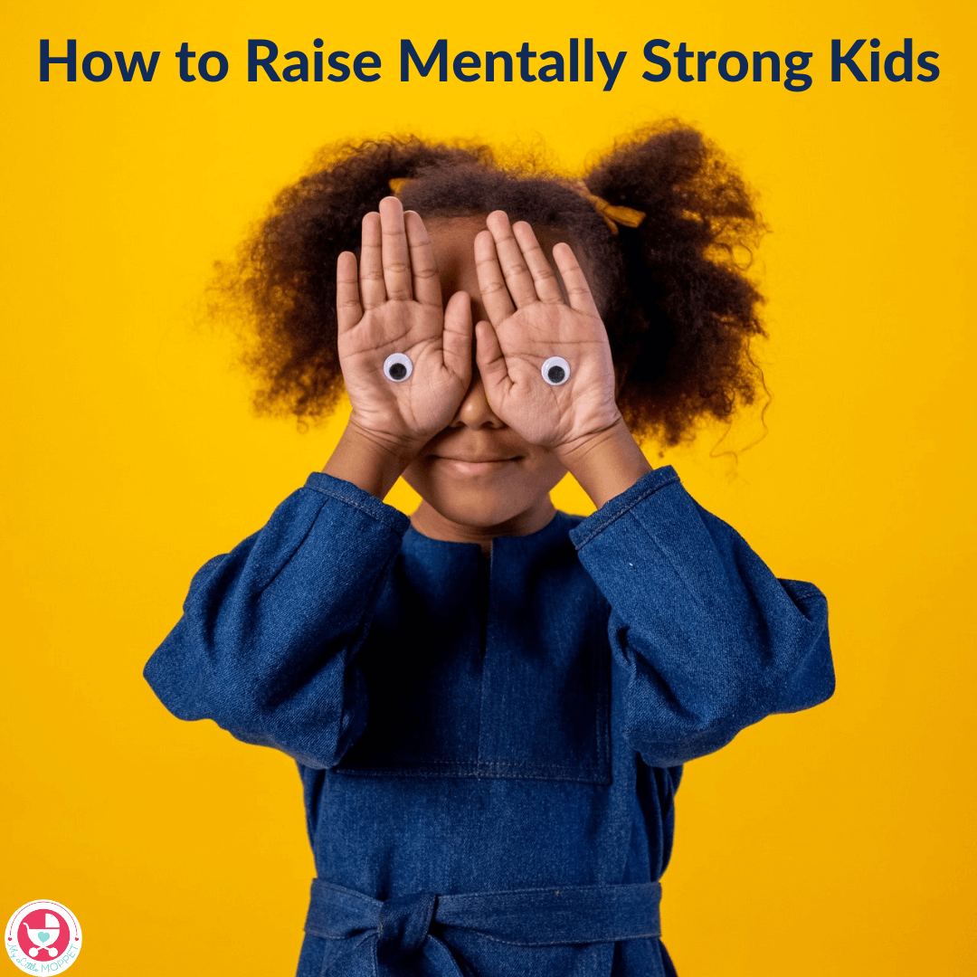 We focus a lot on kids' physical development, but what about the emotional aspect? Here's how to raise mentally strong kids, especially in such tough times.
